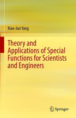 Theory and Applications of Special Functions for Scientists and Engineers