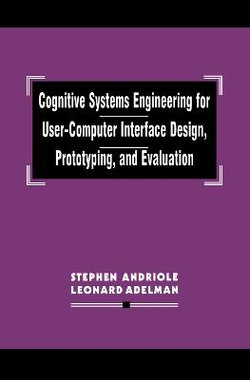 Cognitive Systems Engineering for User-computer Interface Design, Prototyping, and Evaluation