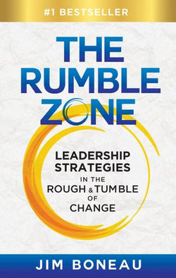 The Rumble Zone: Leadership Strategies in the Rough & Tumble of Change