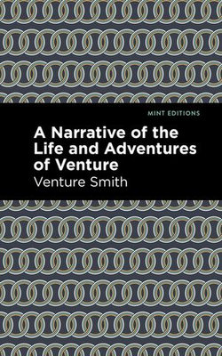 A Narrative of the Life and Adventure of Venture