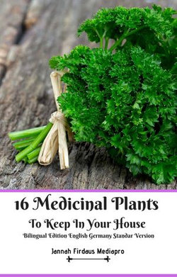 16 Medicinal Plants to Keep in Your House Bilingual Edition English Germany Standar Version