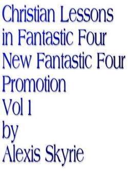 Christian Lessons in Fantastic Four New Fantastic Four Promotion Vol 1