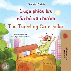 The Traveling Caterpillar (Vietnamese English Bilingual Book for Kids)