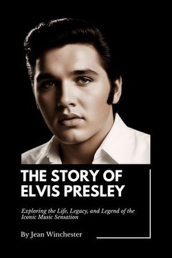 The Story of Elvis Presley