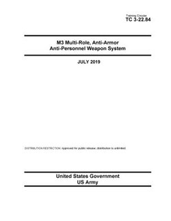 Training Circular TC 3-22.84 M3 Multi-Role, Anti-Armor Anti-Personnel Weapon System July 2019