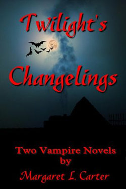 Twilight's Changelings: Two Vampire Novels