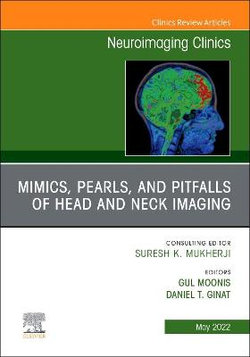 Mimics, Pearls and Pitfalls of Head and Neck Imaging, an Issue of Neuroimaging Clinics of North America