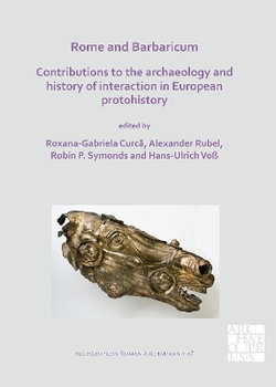 Rome and Barbaricum: Contributions to the Archaeology and History of Interaction in European Protohistory