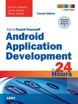 Android Application Development in 24 Hours, Sams Teach Yourself