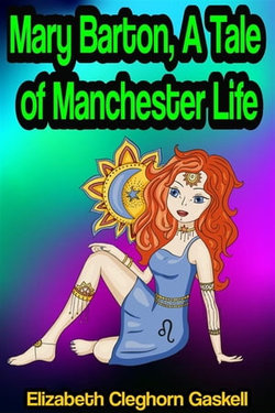 Mary Barton: A Tale of Manchester Life