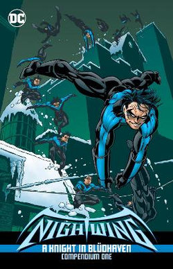 Nightwing: a Knight in Bludhaven Compendium Book One