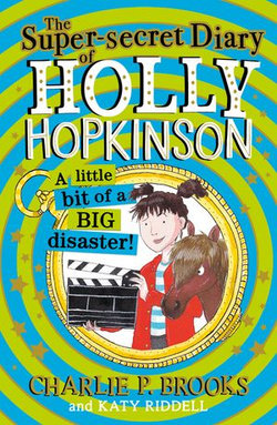 The Super-Secret Diary of Holly Hopkinson: A Little Bit of a Big Disaster (Holly Hopkinson, Book 2)