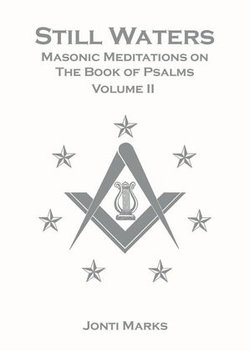 Still Waters: Masonic Meditations on The Book of Psalms Volume II