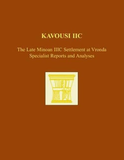 Kavousi IIC: the Late Minoan IIIC Settlement at Vronda