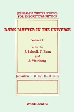 Dark Matter In The Universe - Proceedings Of The 4th Jerusalem Winter School For Theoretical Physics