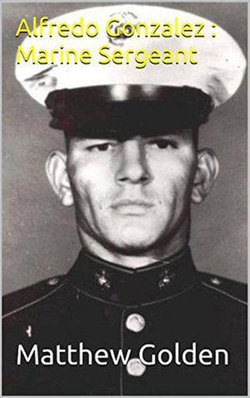 Alfredo Gonzalez : Marine Sergeant