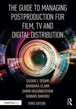 Managing Post-Production for Film, TV, and Digital Distribution