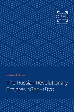 The Russian Revolutionary Emigres, 1825-1870