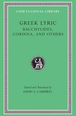 Greek Lyric, Volume IV: Bacchylides, Corinna, and Others