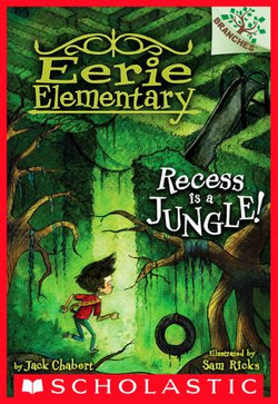 Recess Is a Jungle!: A Branches Book (Eerie Elementary #3)