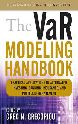 The VaR Modeling Handbook: Practical Applications in Alternative Investing, Banking, Insurance, and Portfolio Management