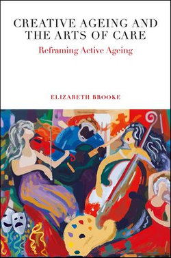 Creative Ageing and the Arts of Care