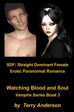 SDF: Straight Dominant Female Erotic Paranormal Romance Watching Blood and Soul