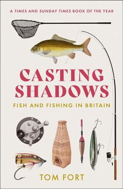 Casting Shadows: Fish and Fishing in Britain