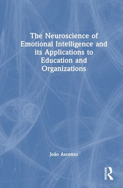 The Neuroscience of Emotional Intelligence and Its Applications to Education and Organizations