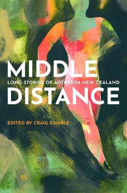 Middle Distance: Long Stories of Aotearoa New Zealand