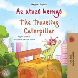 The Traveling Caterpillar (Hungarian English Bilingual Children's Book)