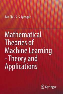 Mathematical Theories of Machine Learning - Theory and Applications