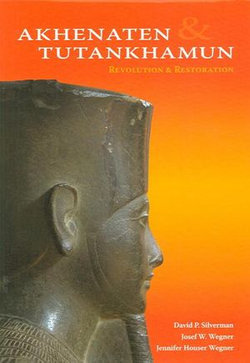 Akhenaten and Tutankhamun - Revolution and Restoration