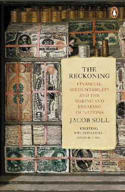 Reckoning: Financial Accountability And The Making And Breaking Of Nations, The