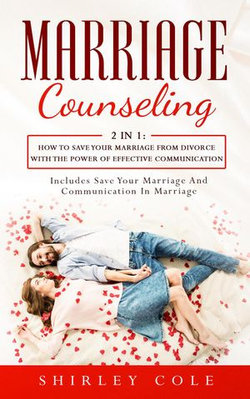 Marriage Counseling: 2 in 1: How to Save Your Marriage from Divorce with the Power of Effective Communication