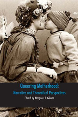 Queering Motherhood: Narrative and Theoretical Perspectives