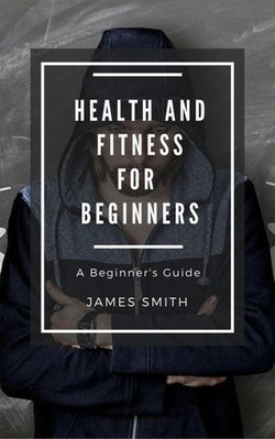 Health and Fitness for Beginners