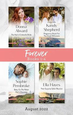 Forever Box Set Aug 2022/The Heir's Cinderella Bride/Pregnancy Shock for the Greek Billionaire/Baby on the Rebel Heir's Doorstep/Their Surpr