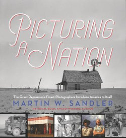 Picturing a Nation: the Great Depression's Finest Photographers Introduce America to Itself