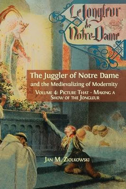 The Juggler of Notre Dame and the Medievalizing of Modernity