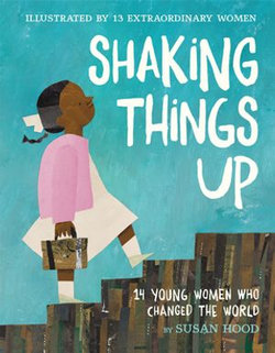 Shaking Things Up: 14 Young Women Who Changed the World