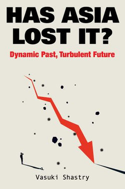 Has Asia Lost It?: Dynamic Past, Turbulent Future