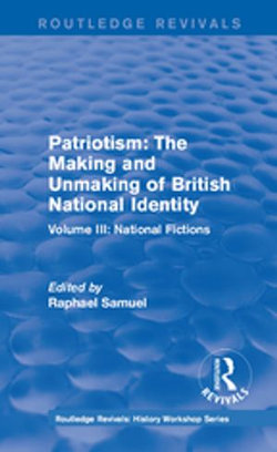 Routledge Revivals: Patriotism: The Making and Unmaking of British National Identity (1989)