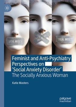 Feminist and Anti-Psychiatry Perspectives on ‘Social Anxiety Disorder’