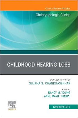 Childhood Hearing Loss, An Issue of Otolaryngologic Clinics of North America: Volume 54-6