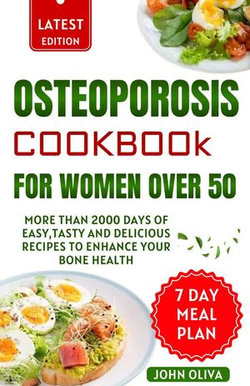 OSTEOPOROSIS COOKBOOK FOR WOMEN OVER 50