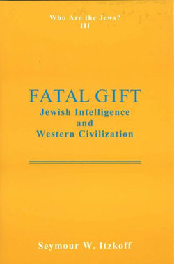 Fatal Gift: Jewish Intelligence and Western Civilisation