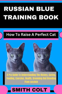 RUSSIAN BLUE TRAINING BOOK How To Raise A Perfect Cat