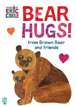 Bear Hugs! from Brown Bear and Friends (World of Eric Carle) Oversize Edition