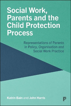 Social Work, Parents and the Child Protection Process